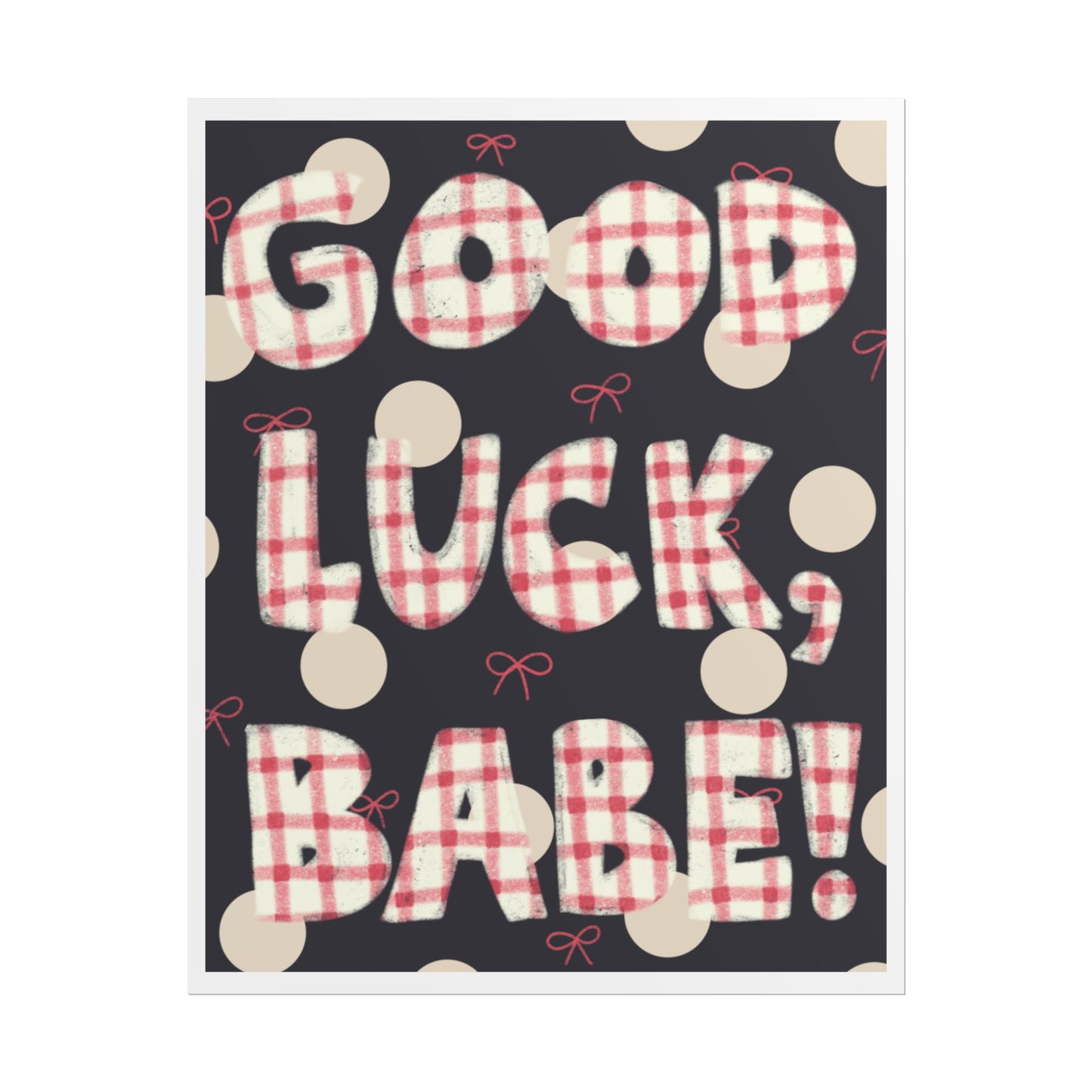 Good Luck, Babe! Print